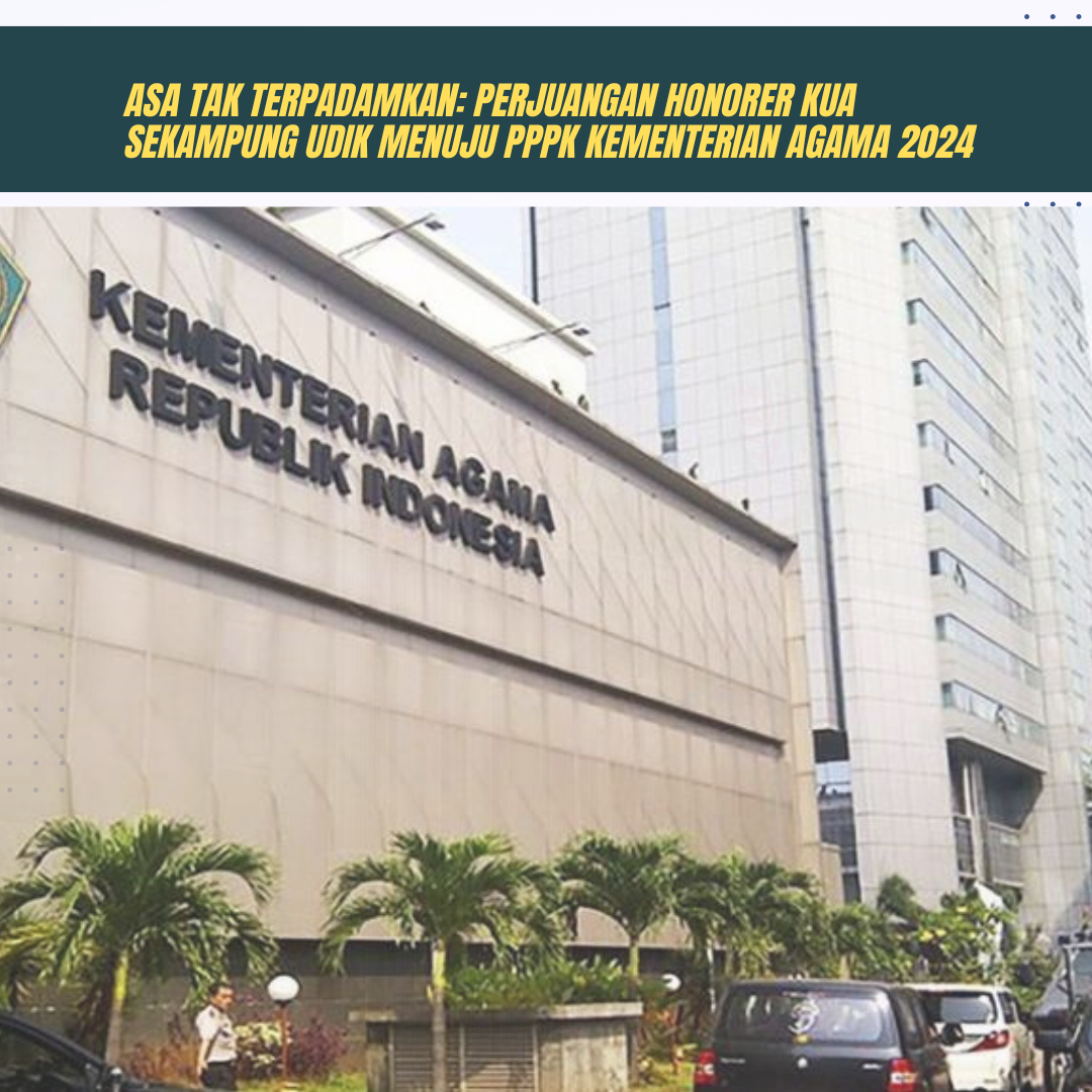 Asa Tak Terpadamkan: Perjuangan Honorer KUA Sekampung Udik Menuju PPPK Kementerian Agama 2024