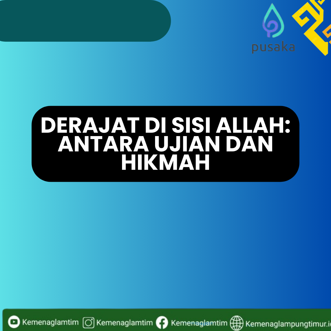 Derajat di Mata Allah: Antara Ujian dan Hikmah