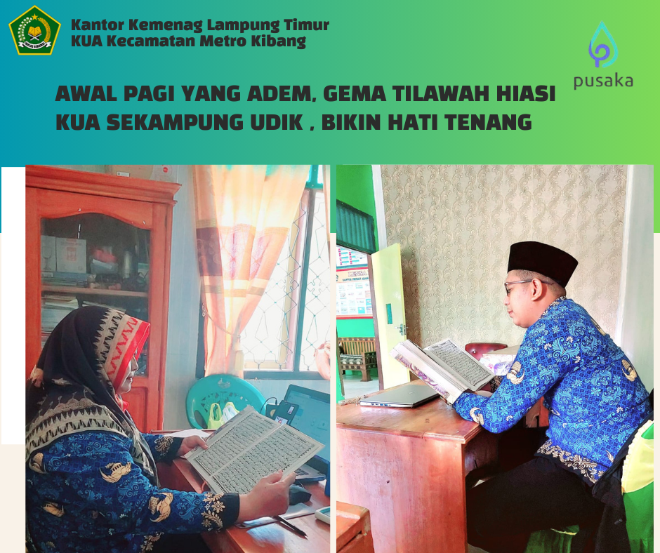 Pagi Bermakna di KUA Sekampung Udik: Lantunan Al-Qur’an Iringi Awal Pelayanan 