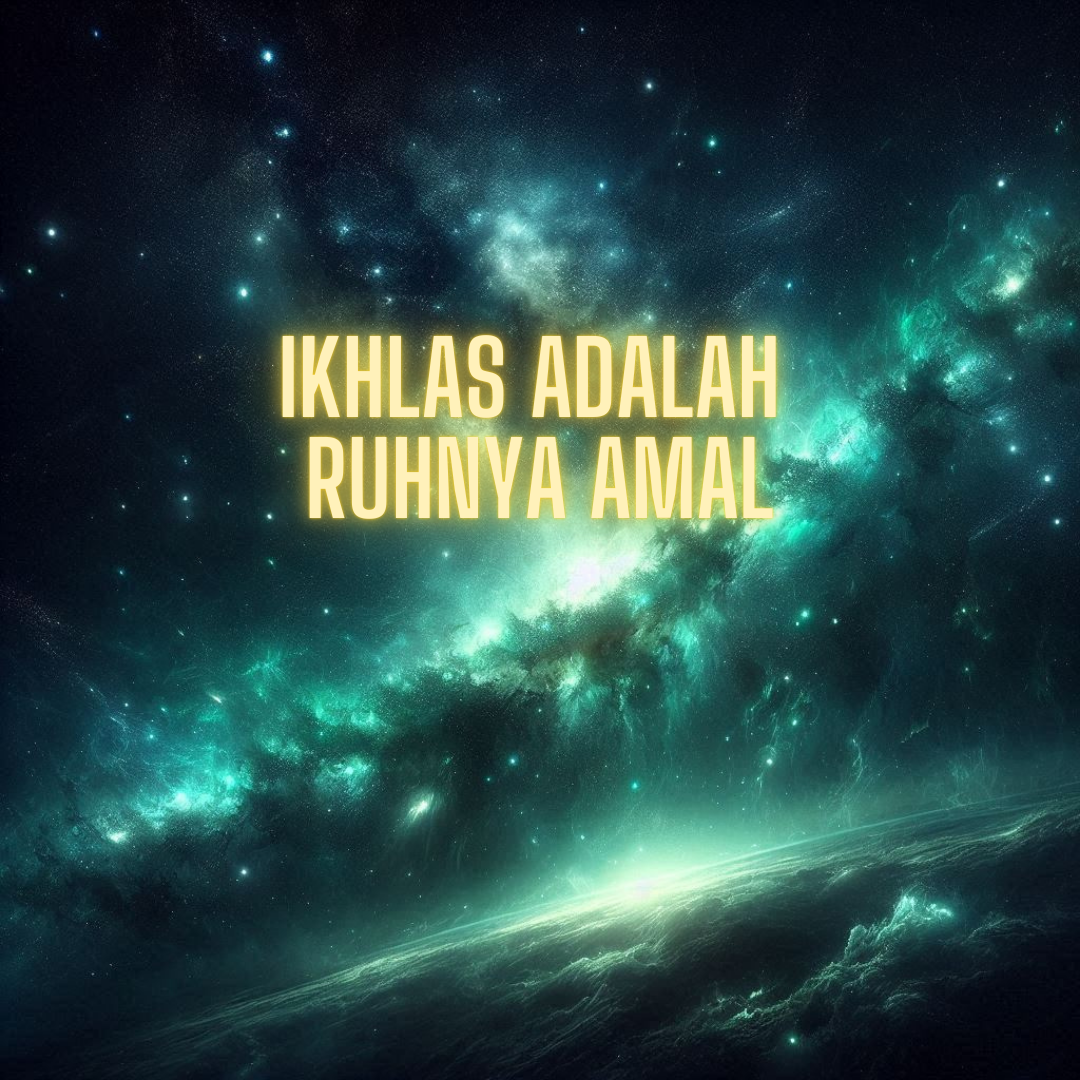 IKHLAS ADALAH RUHNYA AMAL